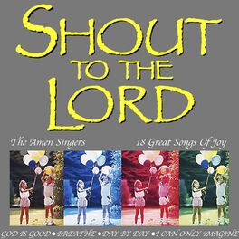 Shout To The Lord - 18 Great Songs Of Joy